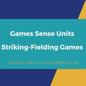 Striking Fielding Games Sense unit - Years 5 and 6 (ACT)
